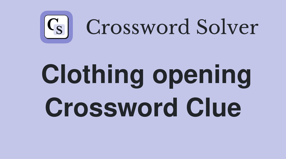 Clothing opening Crossword Clue