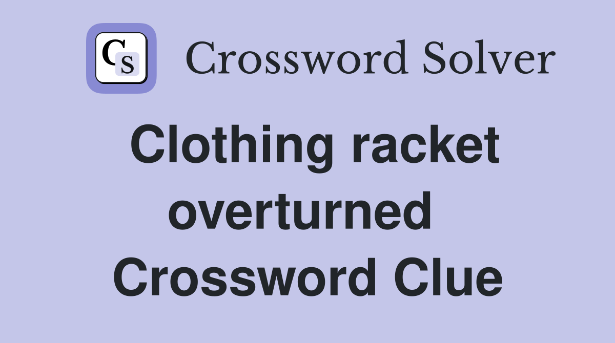 Clothing racket overturned  Crossword Clue