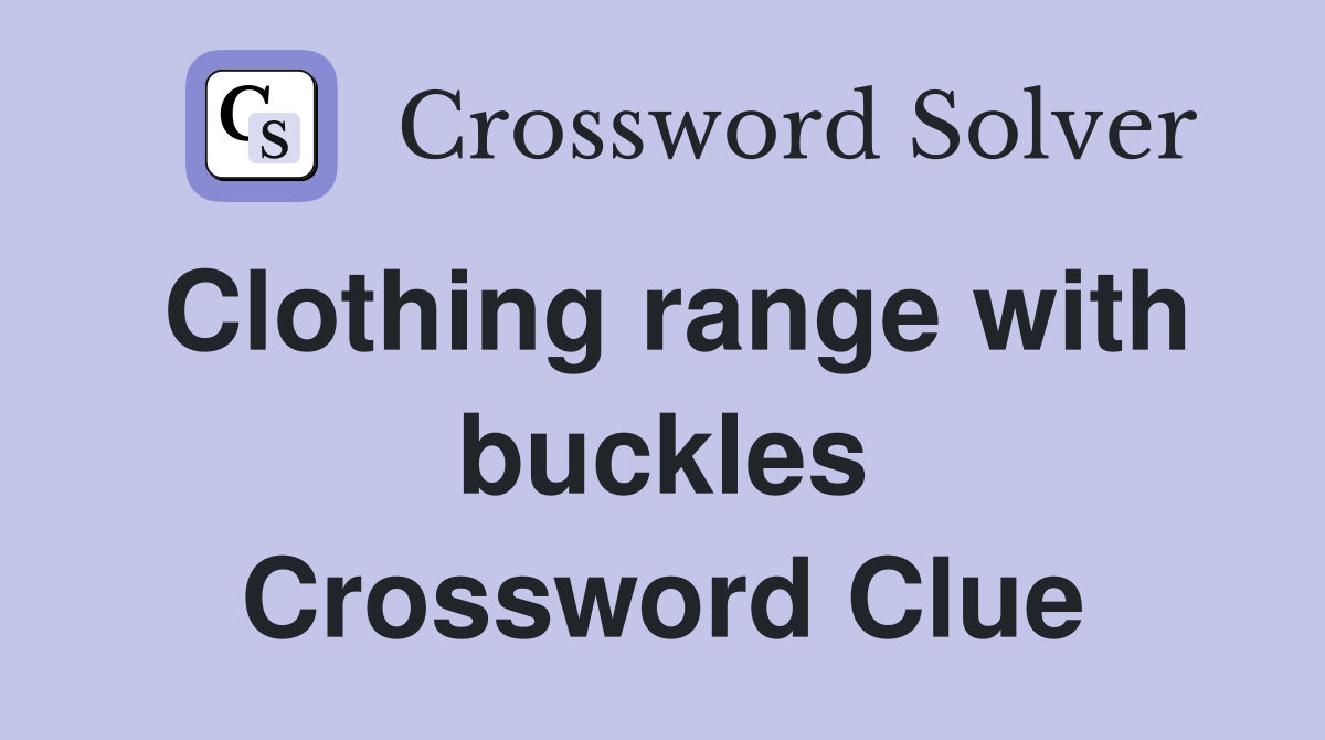 Clothing range with buckles Crossword Clue