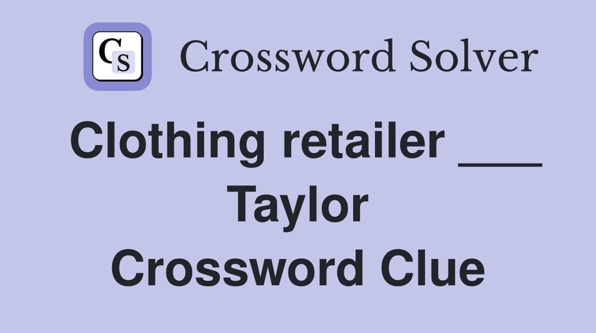 Clothing retailer ___ Taylor Crossword Clue