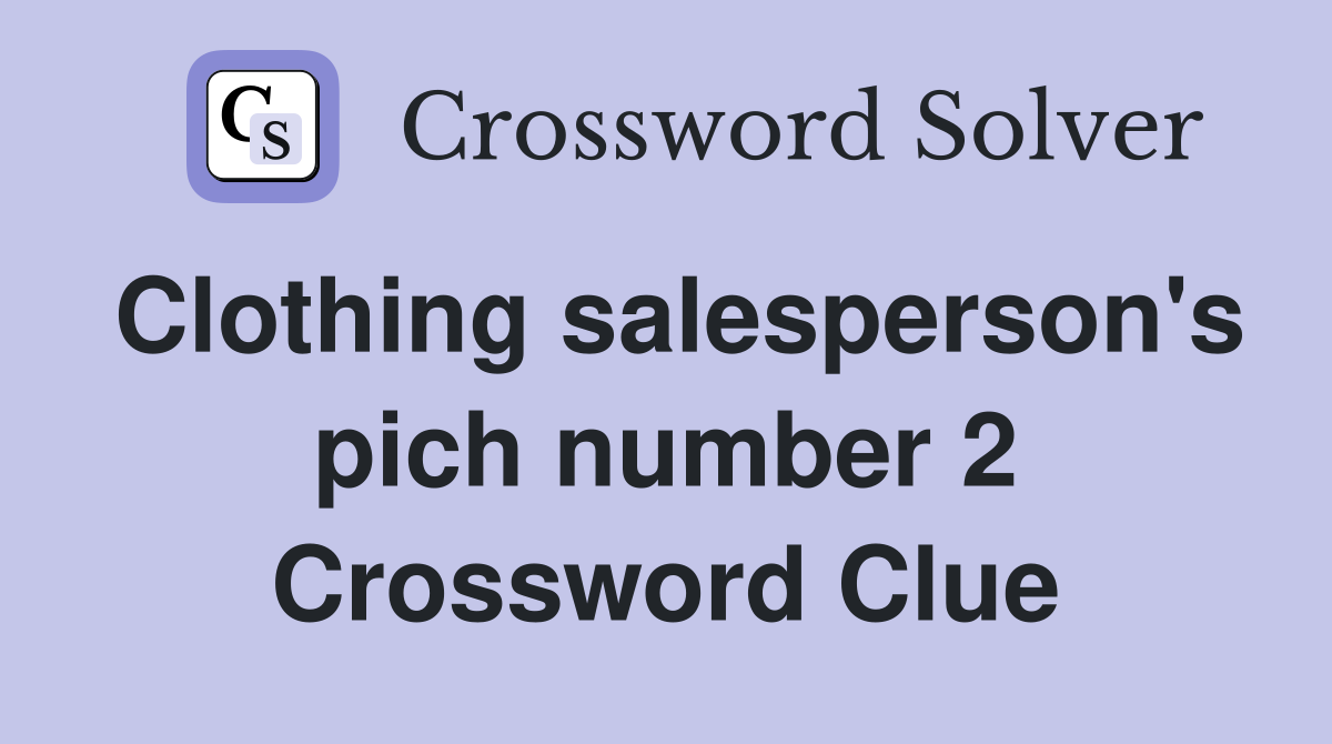 Clothing salesperson's pich number 2 Crossword Clue