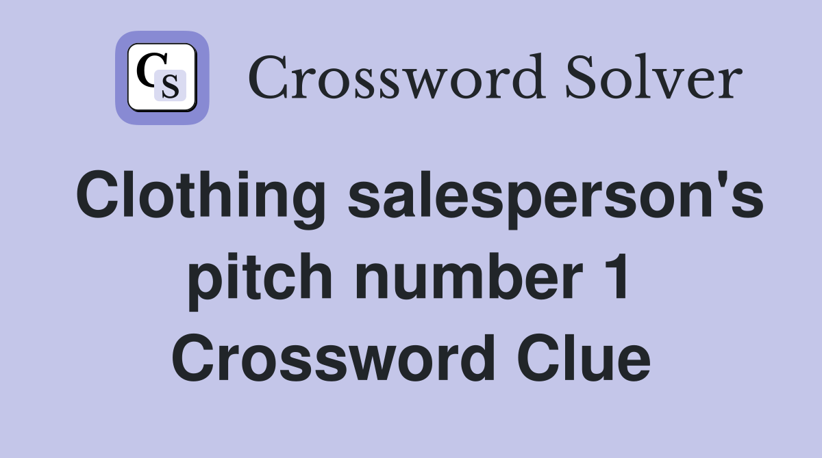 Clothing salesperson's pitch number 1 Crossword Clue