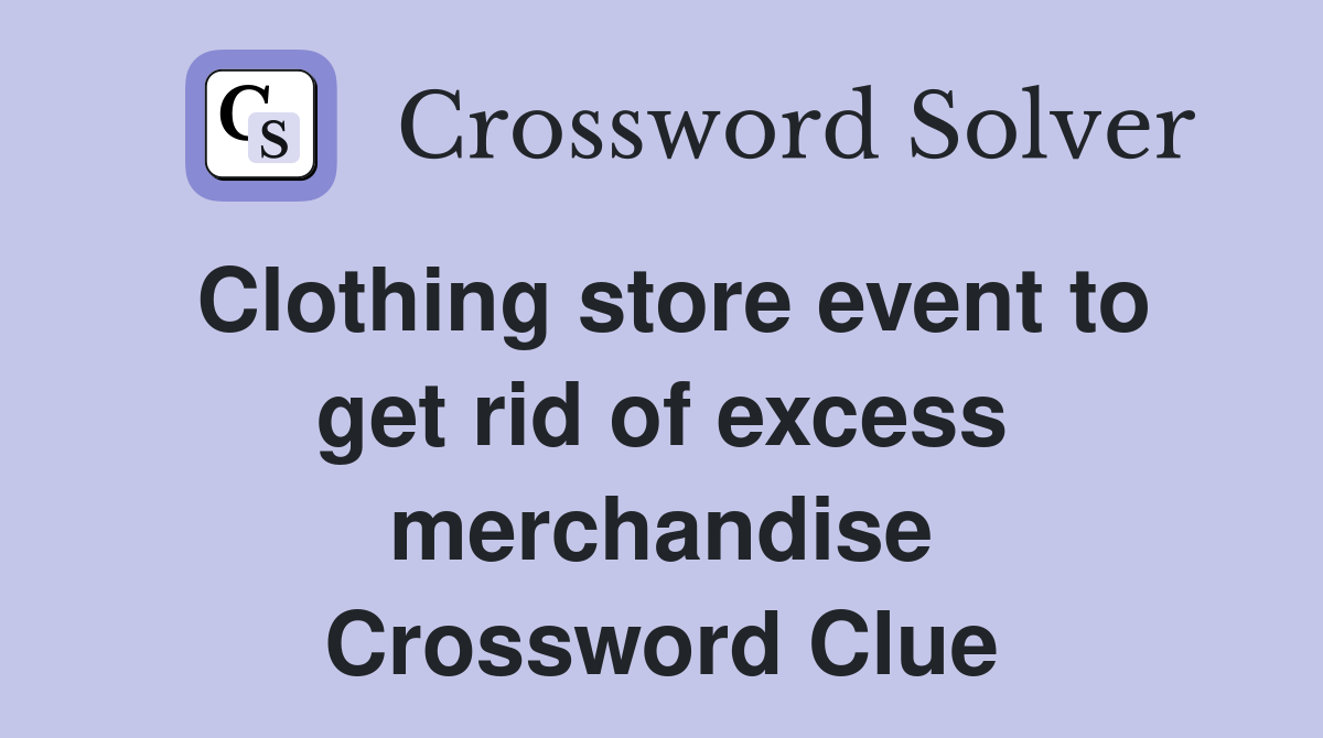 Clothing store event to get rid of excess merchandise Crossword Clue