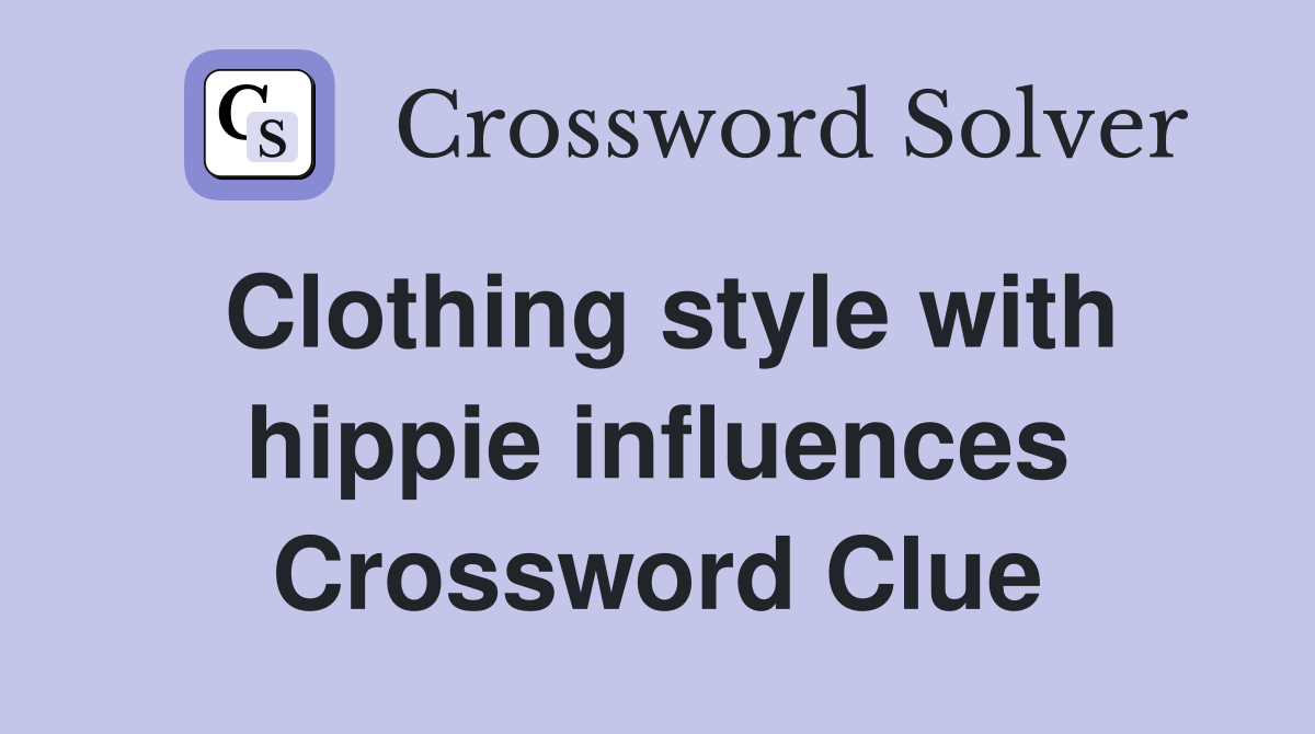 Clothing style with hippie influences Crossword Clue