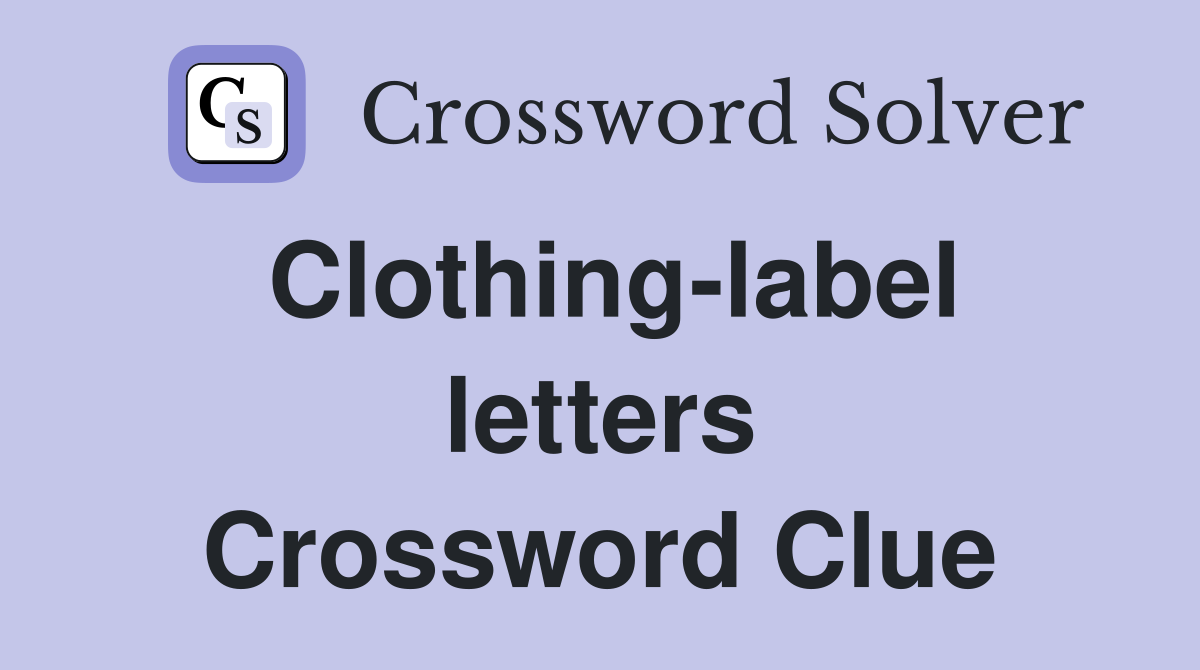 Clothing-label letters Crossword Clue
