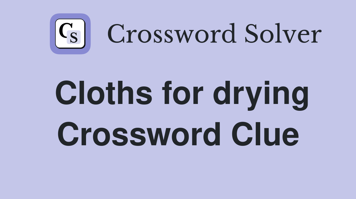 Cloths for drying Crossword Clue