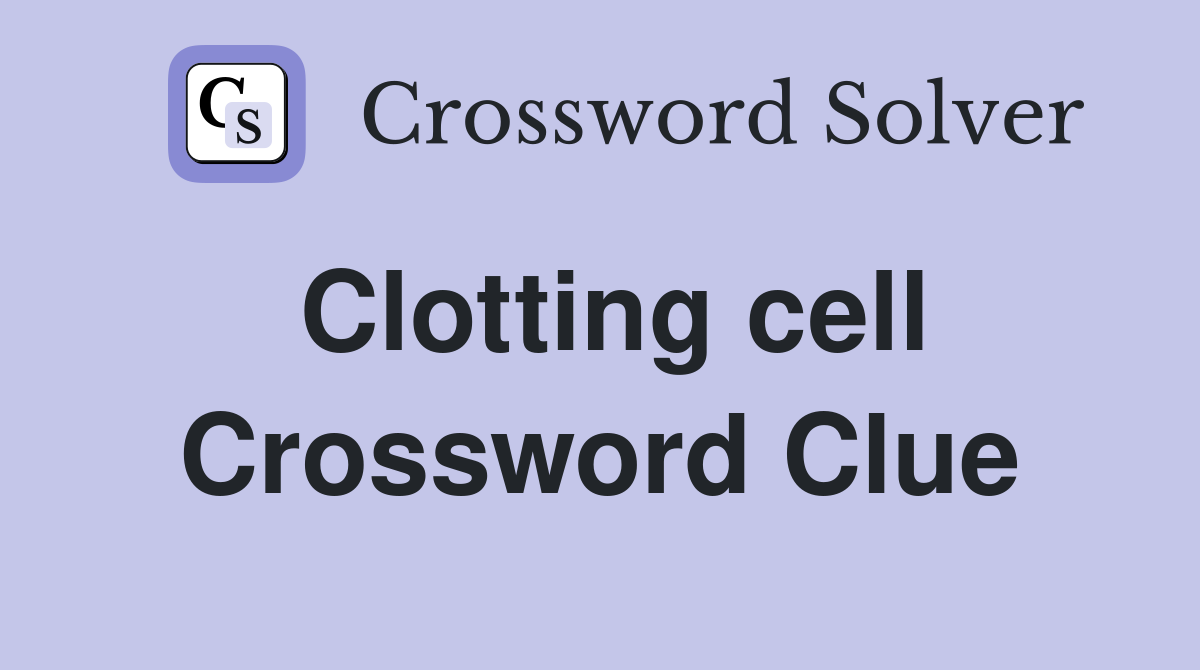 Clotting cell Crossword Clue