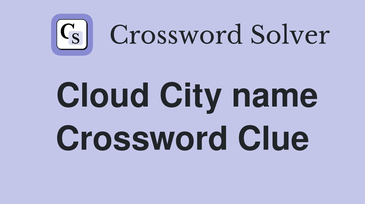 Cloud City name Crossword Clue