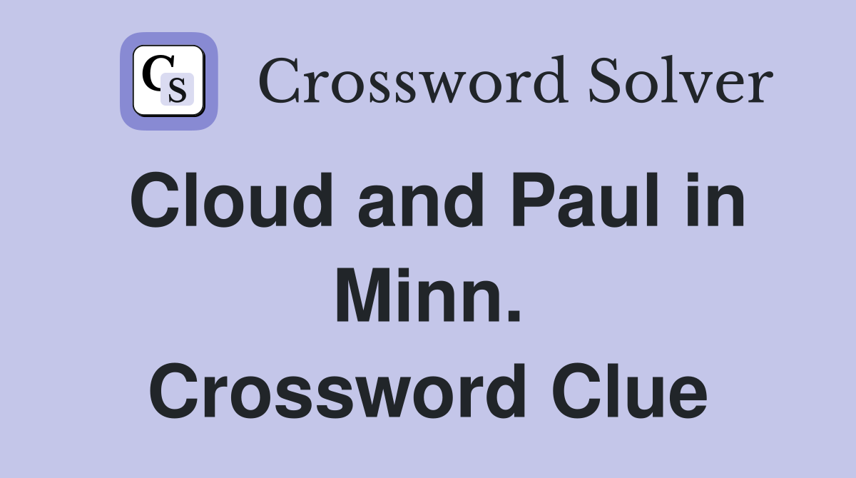 Cloud and Paul in Minn. Crossword Clue