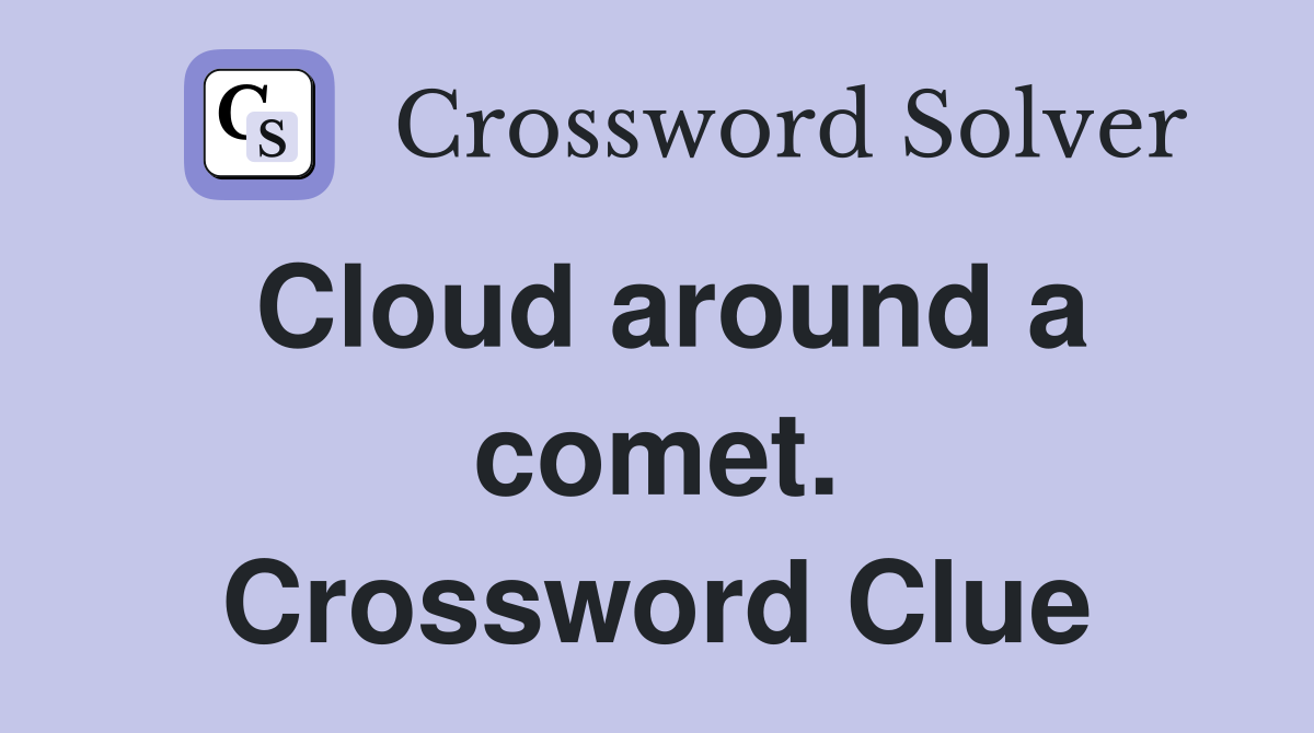 Cloud around a comet. Crossword Clue