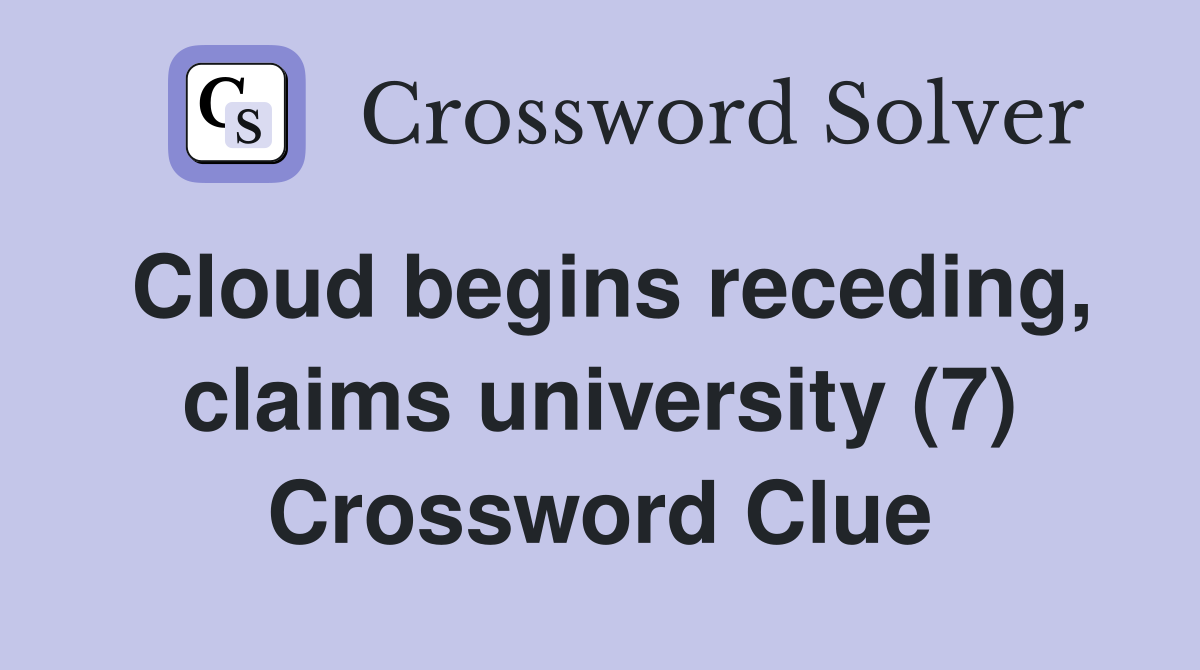 Cloud begins receding, claims university (7) Crossword Clue