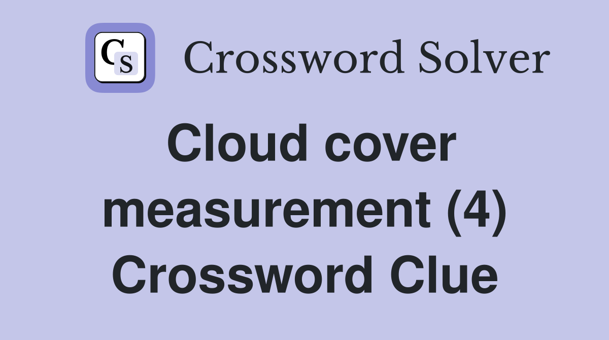 Cloud cover measurement (4) Crossword Clue