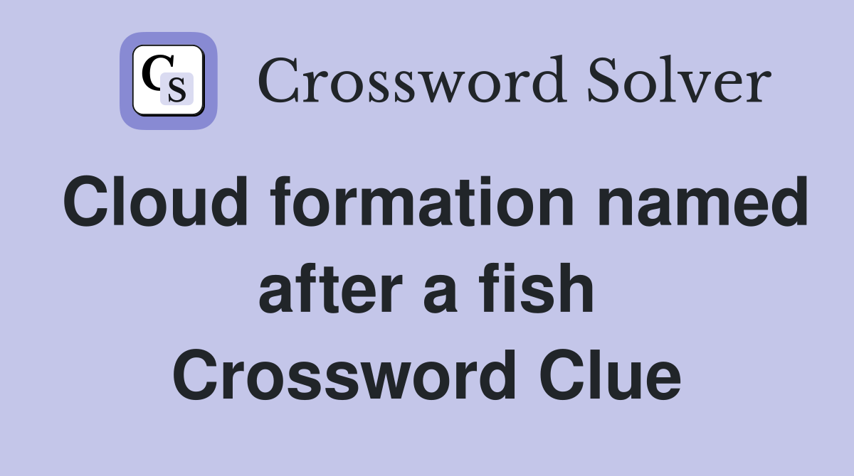 Cloud formation named after a fish Crossword Clue