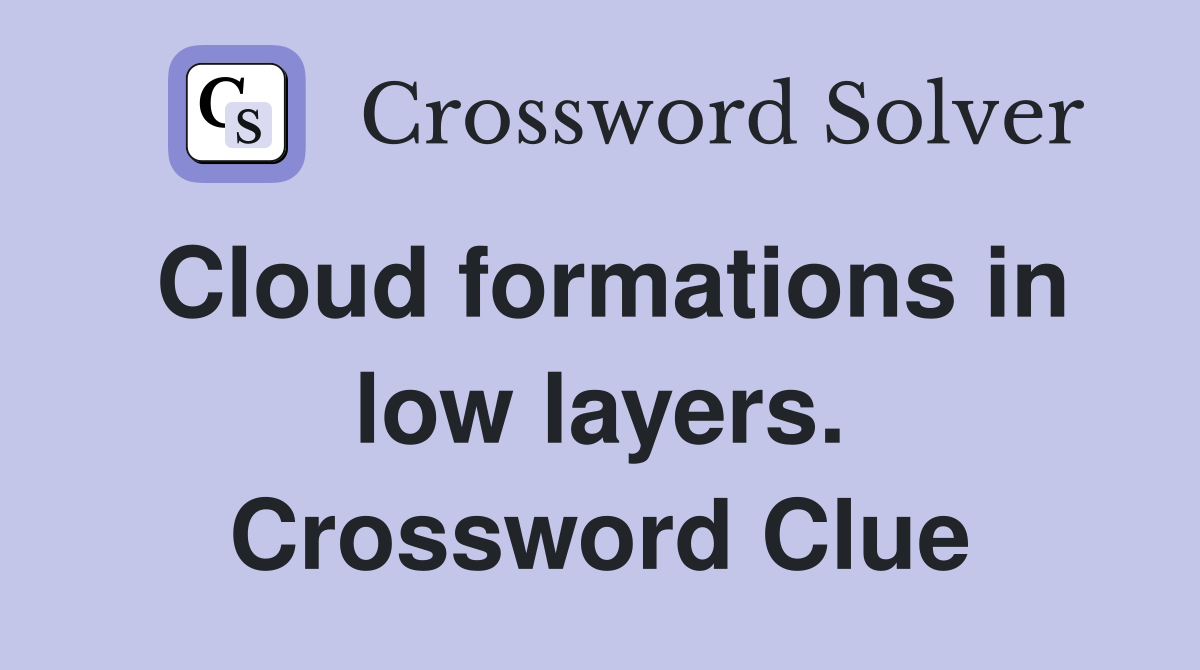 Cloud formations in low layers. Crossword Clue