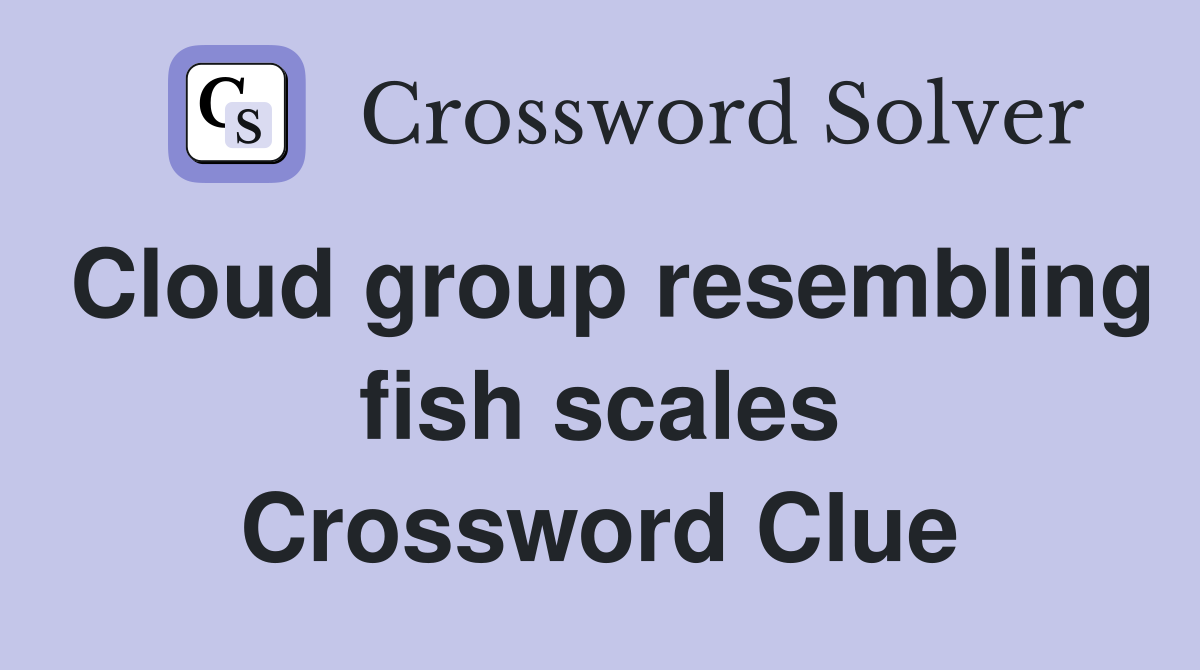 Cloud group resembling fish scales Crossword Clue