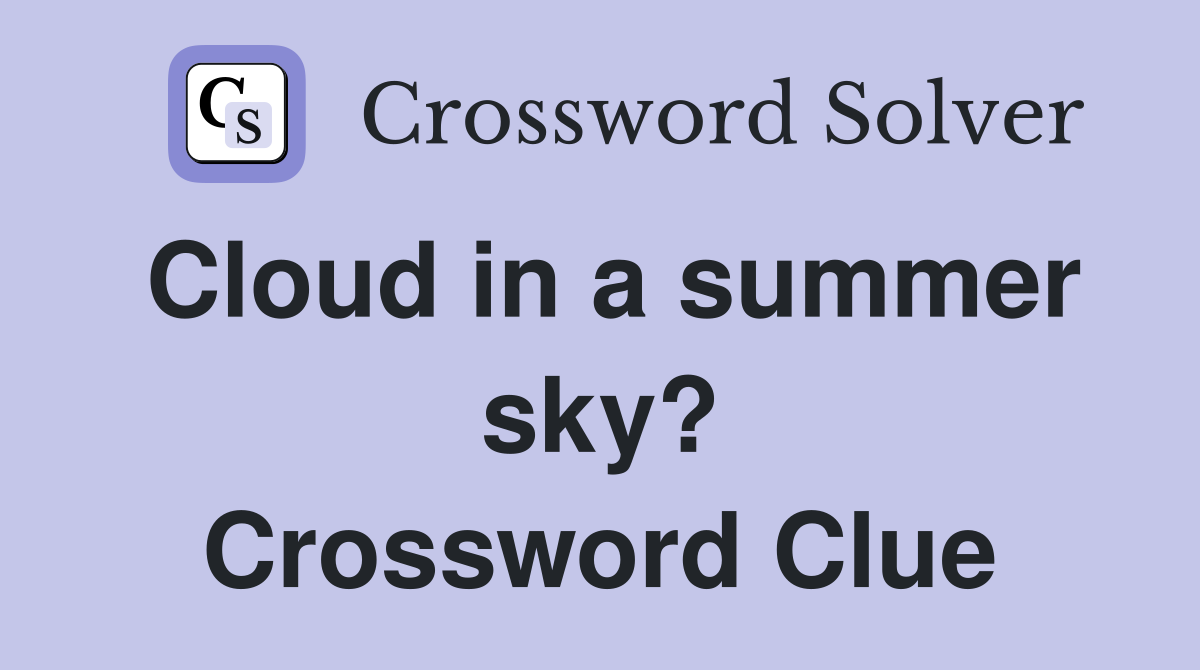 Cloud in a summer sky? Crossword Clue