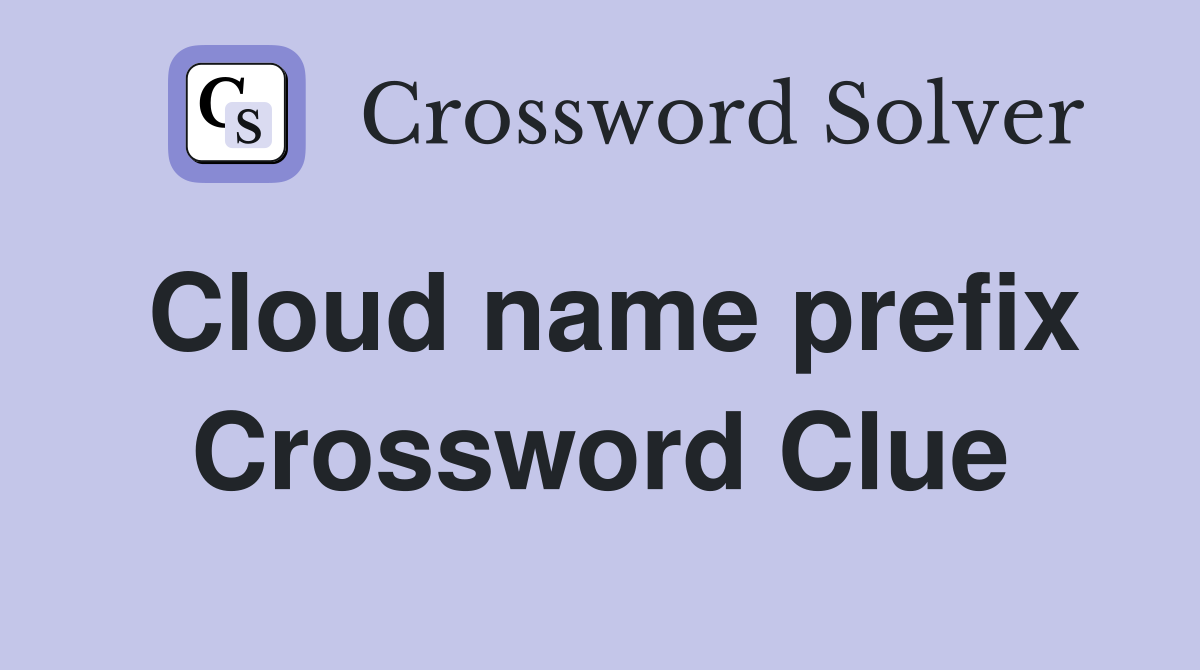 Cloud name prefix Crossword Clue