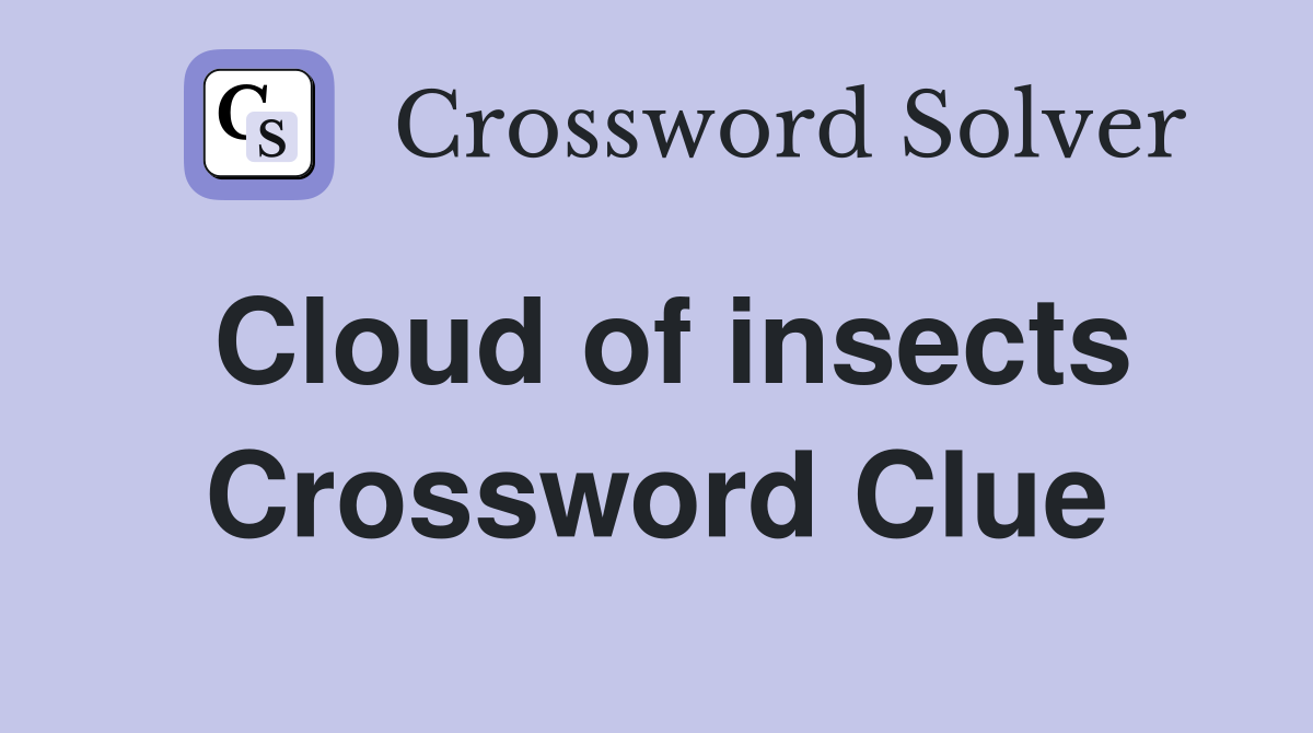 Cloud of insects Crossword Clue