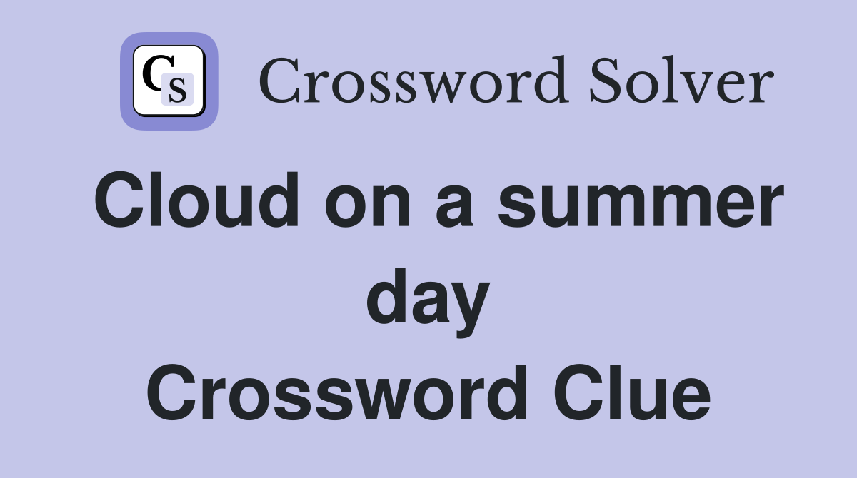 Cloud on a summer day Crossword Clue