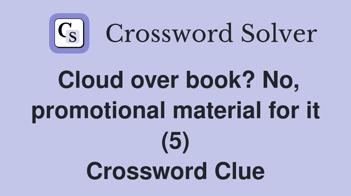 Cloud over book? No, promotional material for it (5) Crossword Clue