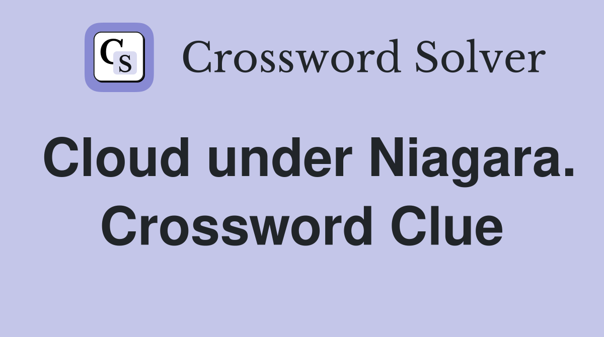 Cloud under Niagara. Crossword Clue