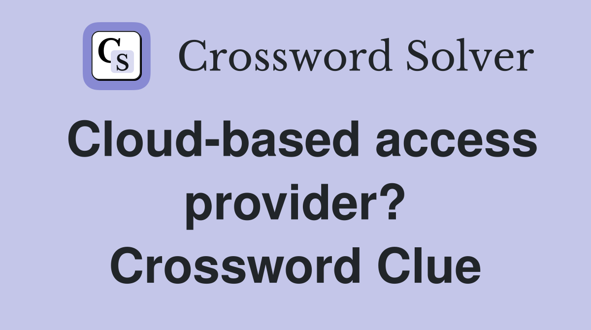 Cloud-based access provider? Crossword Clue