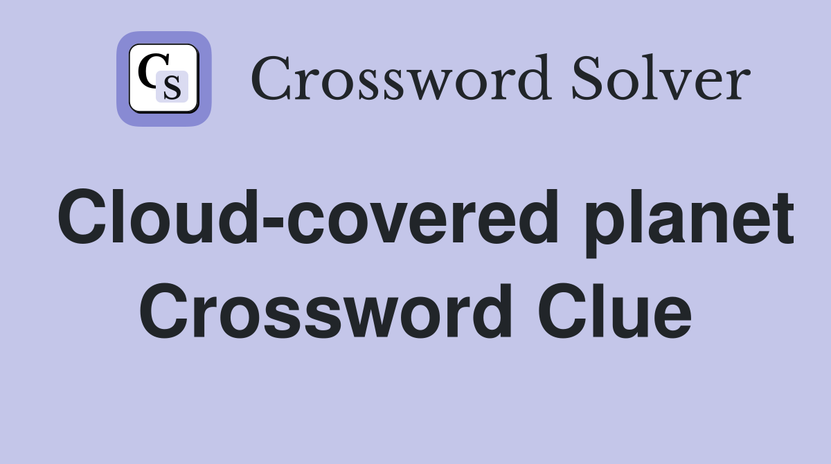 Cloud-covered planet Crossword Clue