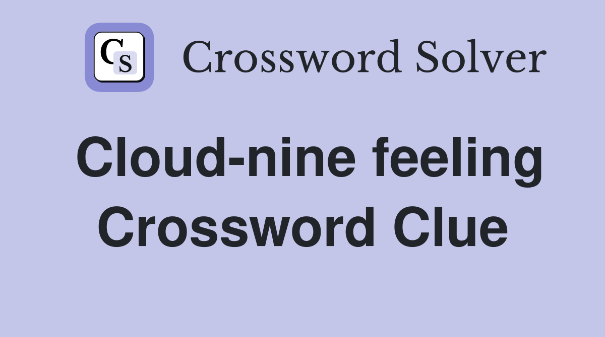 Cloud-nine feeling Crossword Clue