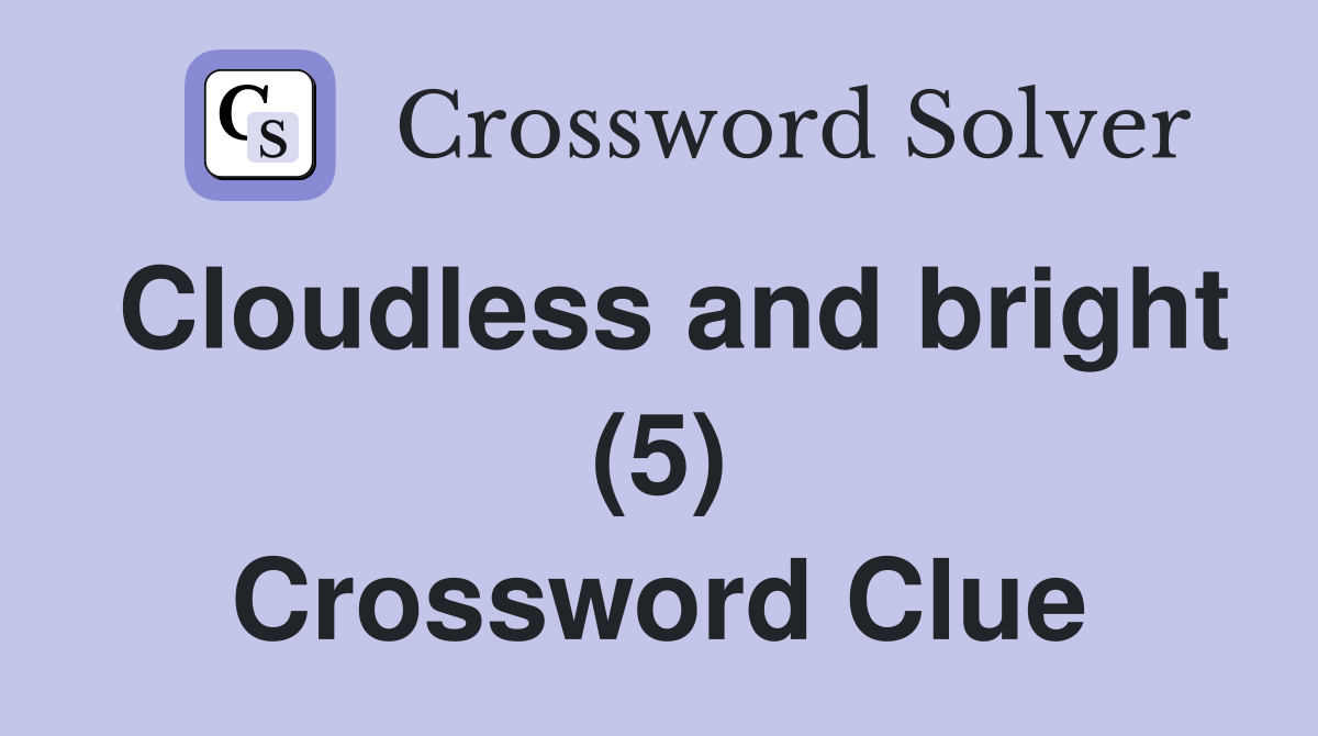 Cloudless and bright (5) Crossword Clue