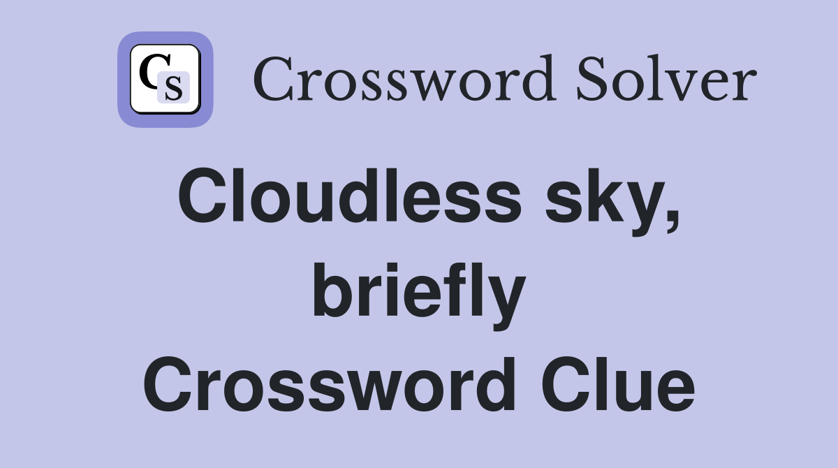 Cloudless sky, briefly Crossword Clue