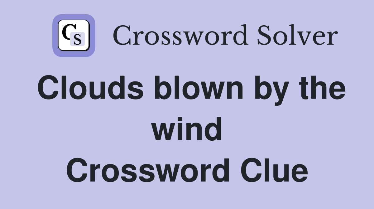 Clouds blown by the wind Crossword Clue