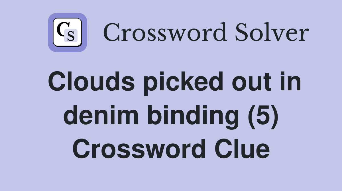 Clouds picked out in denim binding (5) Crossword Clue