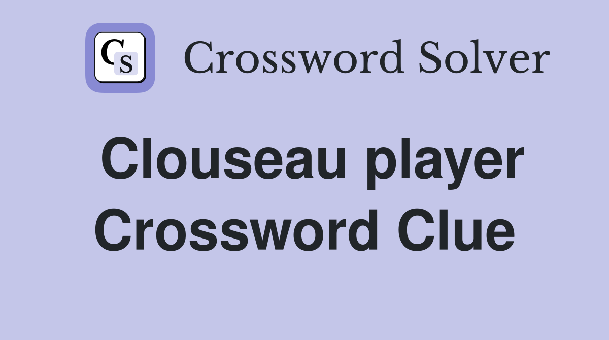 Clouseau player Crossword Clue