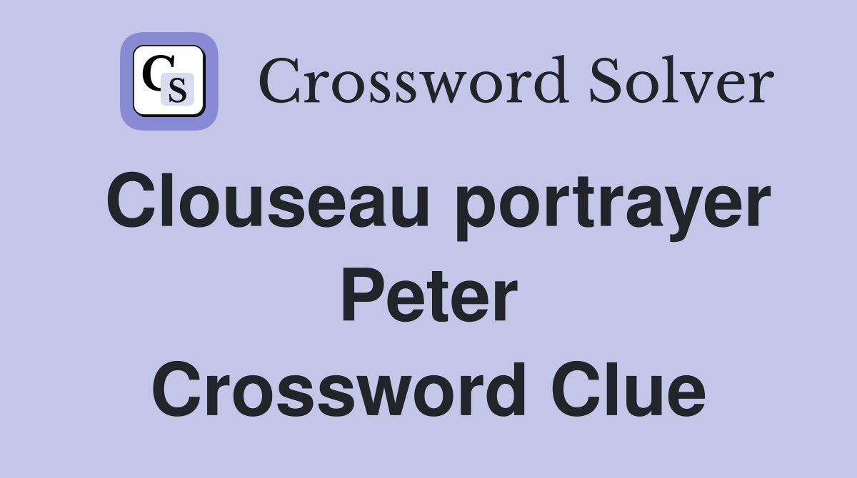 Clouseau portrayer Peter Crossword Clue