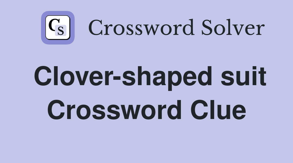 Clover-shaped suit Crossword Clue