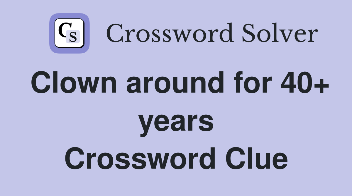 Clown around for 40+ years Crossword Clue