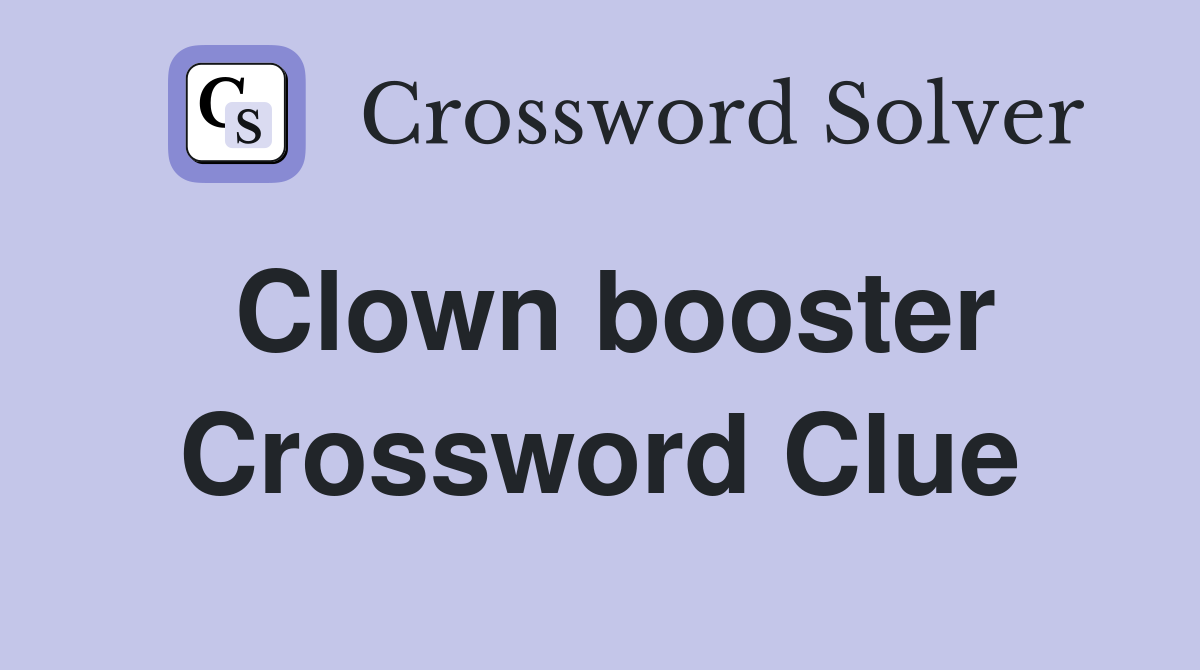 Clown booster Crossword Clue