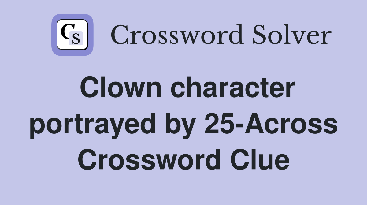 Clown character portrayed by 25-Across Crossword Clue