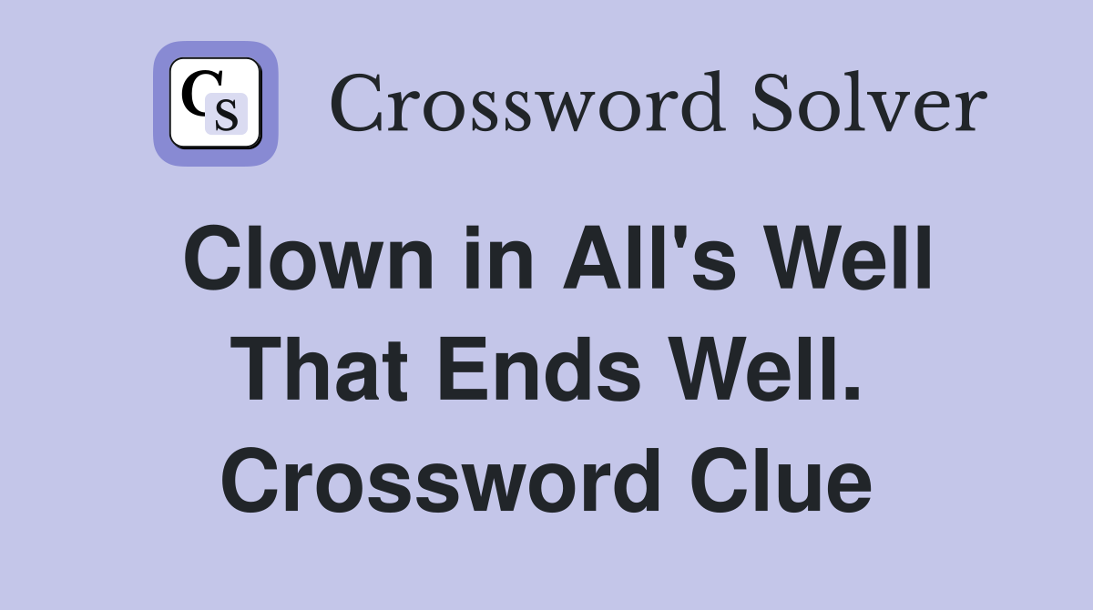 Clown in All's Well That Ends Well. Crossword Clue
