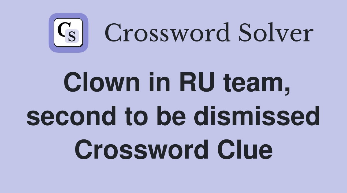 Clown in RU team, second to be dismissed Crossword Clue