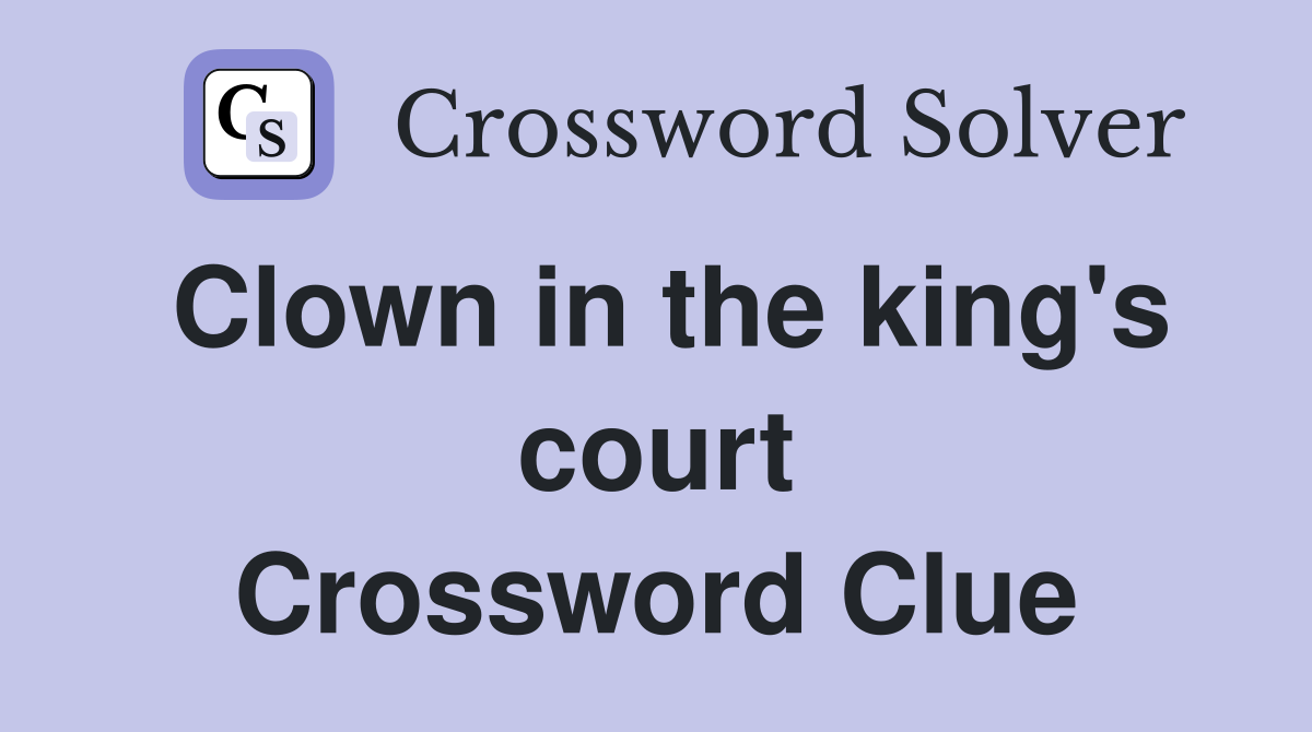 Clown in the king's court Crossword Clue