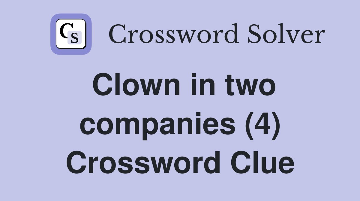 Clown in two companies (4) Crossword Clue