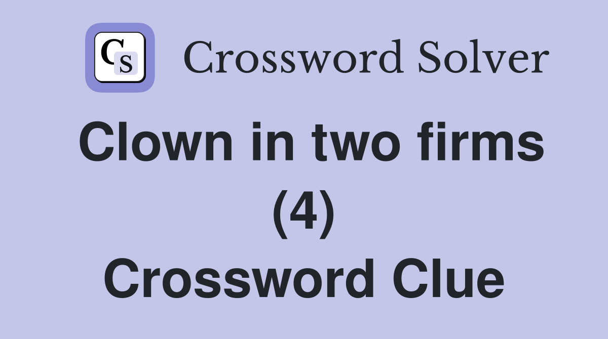 Clown in two firms (4) Crossword Clue