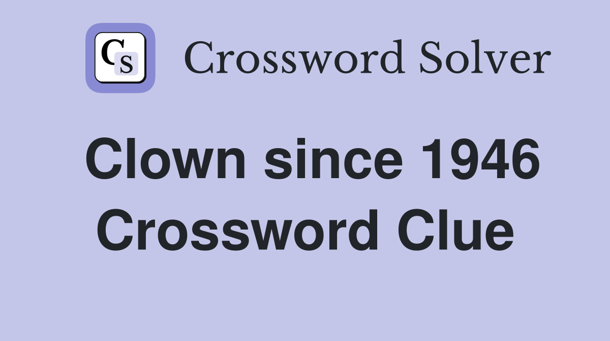 Clown since 1946 Crossword Clue