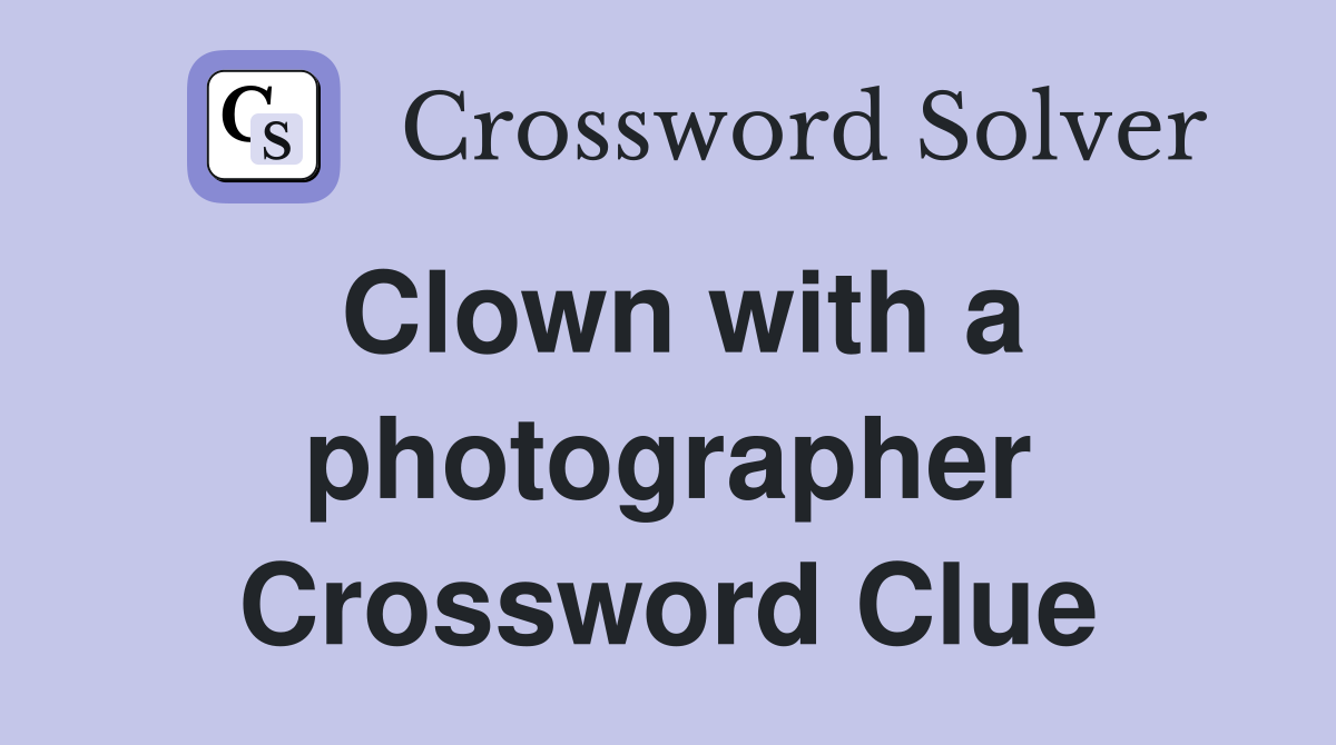 Clown with a photographer Crossword Clue