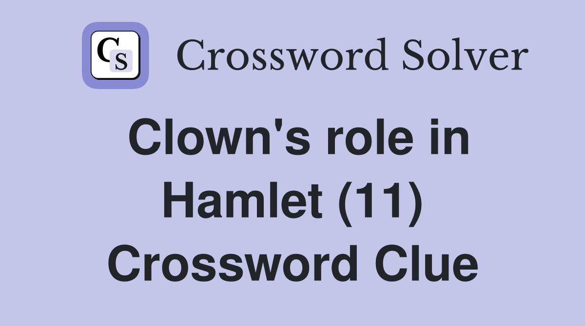 Clown's role in Hamlet (11) Crossword Clue