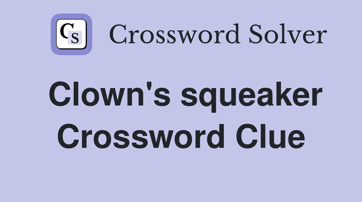 Clown's squeaker Crossword Clue