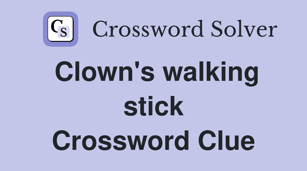 Clown's walking stick Crossword Clue