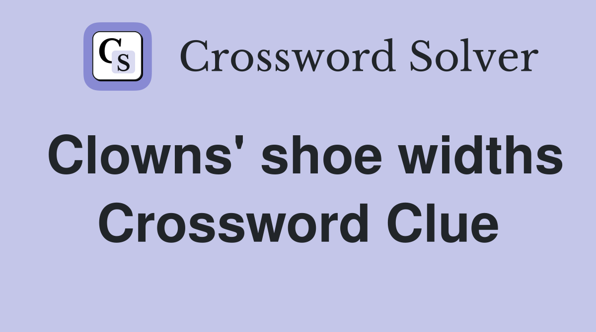 Clowns' shoe widths Crossword Clue