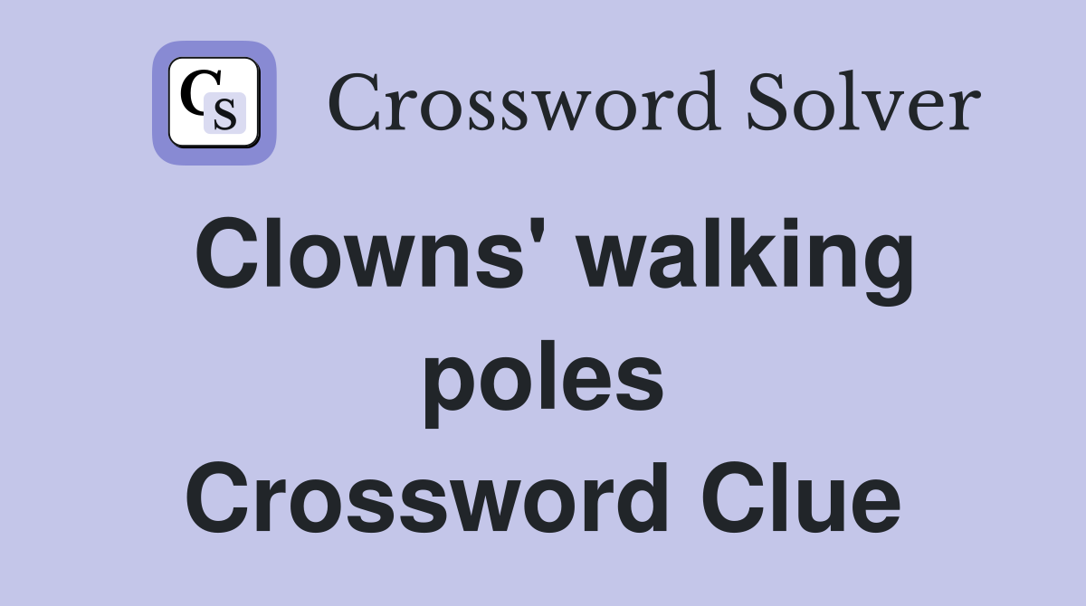 Clowns' walking poles Crossword Clue